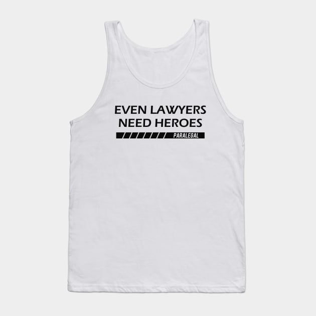 Paralegal - Even lawyers need heroes Tank Top by KC Happy Shop